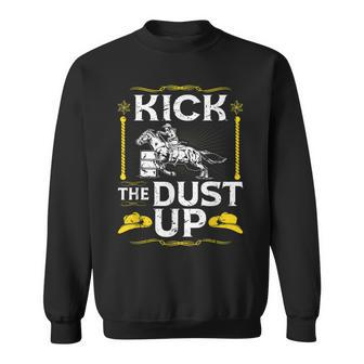 Barrel Racing Kick The Dust Up Rodeo Cowgirl Barrel Racer Sweatshirt | Mazezy