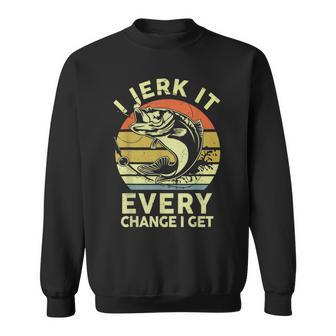 Bass Fish Dad Jerk It Every Chance Adult Humor Fishing Sweatshirt - Seseable