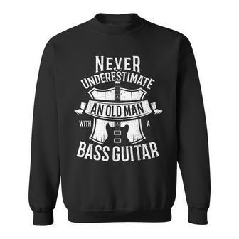 Bass Guitar Never Underestimate An Old Ma Guitar Sayings Sweatshirt - Seseable