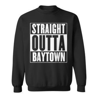 Baytown Straight Outta Baytown Sweatshirt | Mazezy