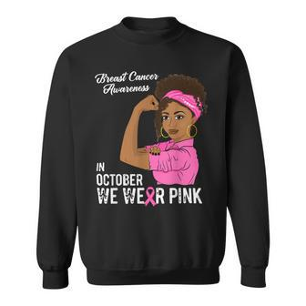 Bc Breast Cancer Awareness In October We Wear Pink Black Girl Breast Cancer1 Cancer Sweatshirt - Monsterry AU