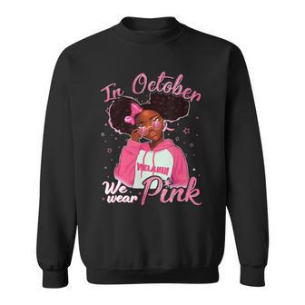 Bc Breast Cancer Awareness In October We Wear Pink Black Girl Cancer Sweatshirt - Monsterry AU