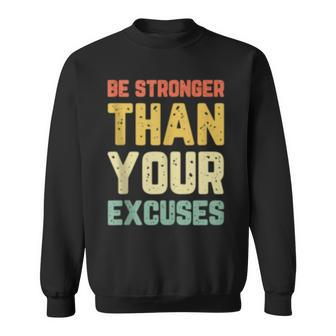 Be Stronger Than Your Excuses Gym Motivational Retro Gift Sweatshirt | Mazezy