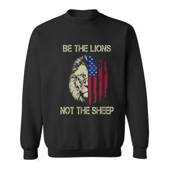 Be The Lions Not The Sheep  Sweatshirt