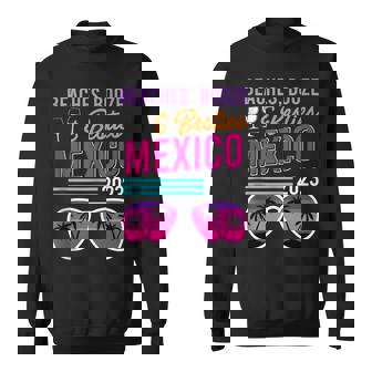 Beaches Booze Besties Mexico Vacation Spring Break Sweatshirt - Seseable