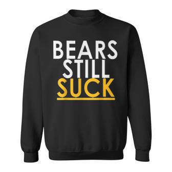 Bears Still Suck Sweatshirt - Seseable