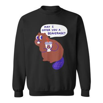 Beaver Offers A Beverage Sweatshirt | Mazezy