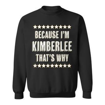 Because Im Kimberlee Thats Why | Funny Cute Name Gift Sweatshirt | Mazezy