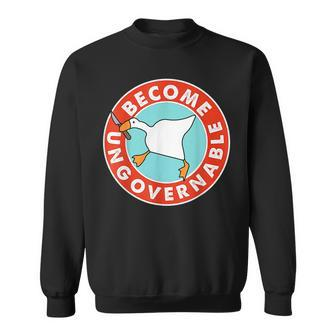 Become Ungovernable Funny Goose Meme For Men Woman Sweatshirt | Mazezy AU