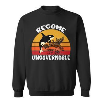 Become Ungovernable Ship Wreck Orca Whale Sweatshirt | Mazezy