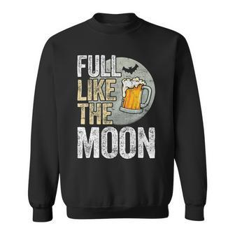 Beer Full Like The Moon Shirt Drink Alcohol Booze Party Beer Sweatshirt - Monsterry CA