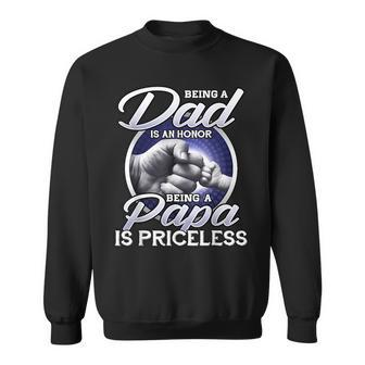Being A Dad An Honor Being A Papa Is Priceless Fathers Day Sweatshirt - Thegiftio UK