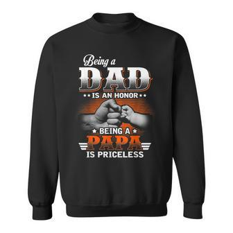 Being A Dad Is An Honor Being A Papa Is Priceless Sweatshirt | Mazezy