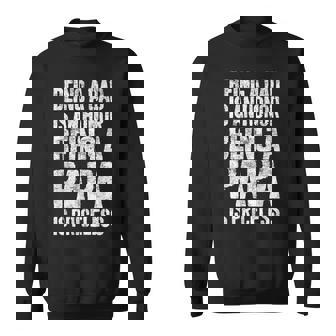 Being A Dad Is An Honor Being A Papa Is Priceless Sweatshirt - Thegiftio UK