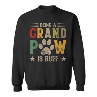 Being A Grand Paw Is Ruff Grandpaw Grandpa Dog Fathers Day Gift For Mens Sweatshirt | Mazezy