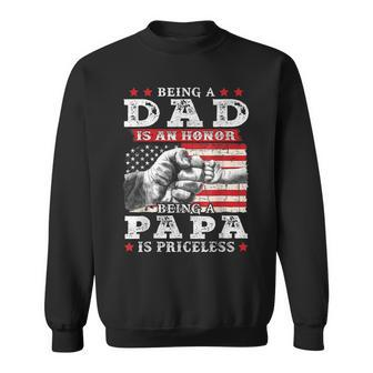 Being Dad Is An Honor Being Papa Is Priceless Usa Flag Gift For Mens Sweatshirt | Mazezy