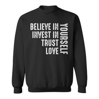 Believe In Yourself Invest Trust Love Sweatshirt | Mazezy UK