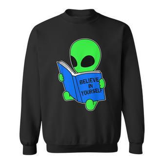 Believe In Yourself Alien Ufo Sweatshirt - Seseable