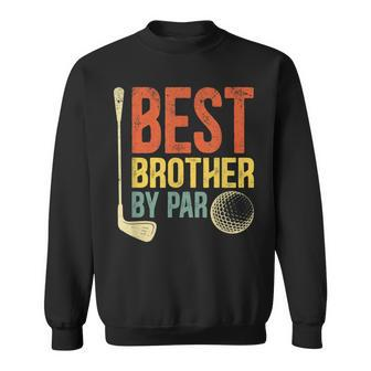 Best Brother By Par Fathers Day Golf Gift Grandpa Gift For Mens Sweatshirt | Mazezy
