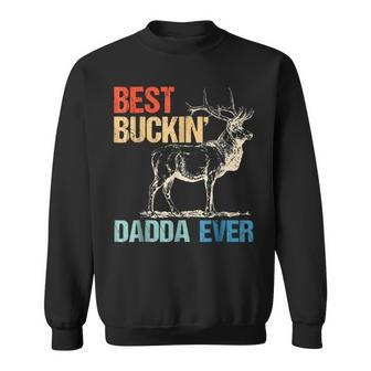 Best Buckin Dadda Ever Deer Hunting Bucking Father Gift For Mens Sweatshirt | Mazezy