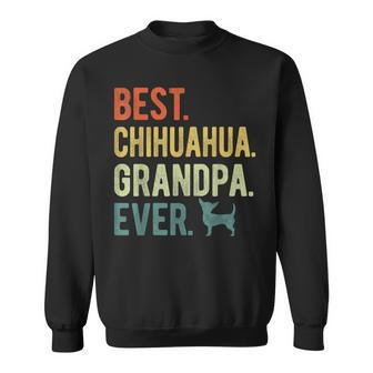 Best Chihuahua Grandpa Ever Dog Lovers Fathers Day Sweatshirt - Seseable