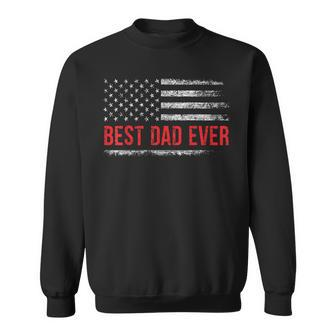 Best Dad Ever Us American Flag  Gifts Fathers Day Dad  Sweatshirt
