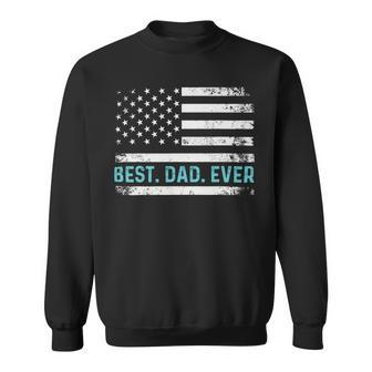 Best Dad Ever With Us American Flag Fathers Day Dad Sweatshirt - Monsterry