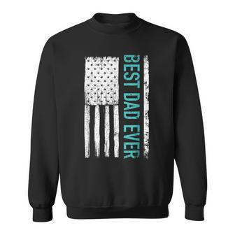 Best Dad Ever With Us American Flag Gift For Fathers Day Gift For Mens Sweatshirt - Seseable