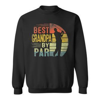 Best Grandpa By Par Daddy Fathers Day Gift Golf Lover Golfe Sweatshirt | Mazezy