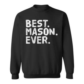 Best Mason Ever Funny Personalized Name Joke Gift Idea Sweatshirt | Mazezy