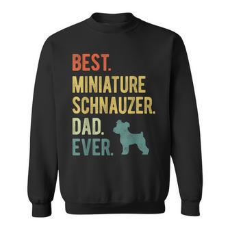 Best Miniature Schnauzer Dad Ever Dog Daddy Fathers Day Sweatshirt | Mazezy
