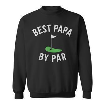 Best Papa By Par Funny Golf Fathers Day Grandpa Gift For Mens Sweatshirt | Mazezy