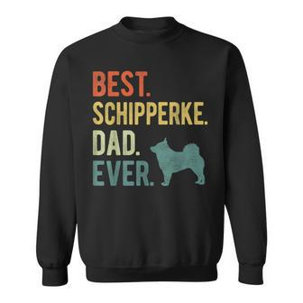Best Schipperke Dad Ever Dog Daddy Fathers Day Sweatshirt | Mazezy