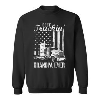 Best Trucking Grandpa Ever Truck Driver American Flag Gift For Mens Sweatshirt | Mazezy