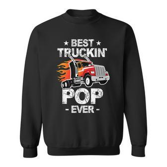 Best Truckins Pop Ever Trucker Grandpa Truck Gift Sweatshirt | Mazezy