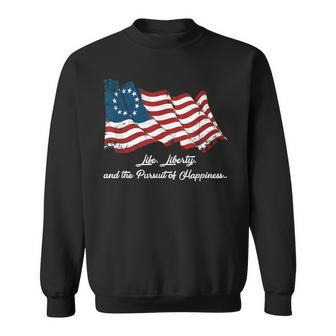 Betsy Ross Life Liberty And The Pursuit Of Happiness Flag Sweatshirt | Mazezy