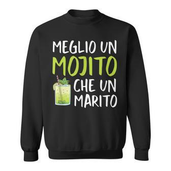 Better A Mojito Than A Husband Happy Single Italian Words Sweatshirt | Mazezy
