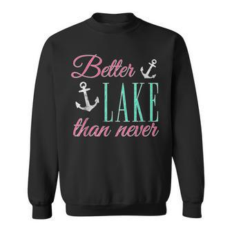 Better Lake Than Never - Cute Anchor Design Sweatshirt | Mazezy