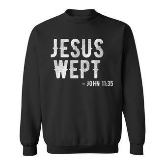 Bible Jesus Wept Gospel John Jesus Sweatshirt | Mazezy