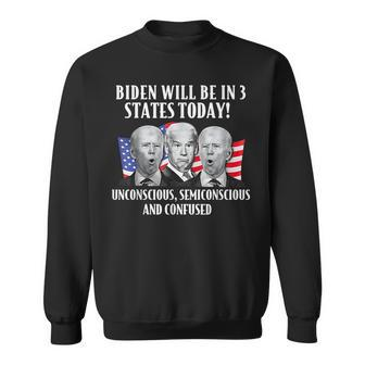 Biden Will Be In 3 States Today Funny Joe Biden Anti Biden Sweatshirt - Thegiftio UK