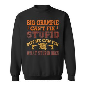Big Grampie Cant Fix Stupid Fix What Stupid Does  Sweatshirt