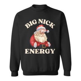 Big Nick Energy Christmas Santa Inappropriate Christmas Sweatshirt | Mazezy