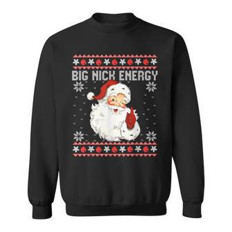 Big Nick Energy Santa Naughty Adult Ugly Christmas Sweater Sweatshirt - Monsterry