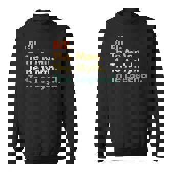 Bill The Man The Myth The Legend Dad Grandpa Sweatshirt | Mazezy