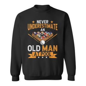 Billiard Pool Ball Never Underestimate An Old Man At Pool Gift For Mens Sweatshirt | Mazezy