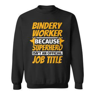 Bindery Worker Humor Sweatshirt | Mazezy