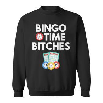 Bingo Time Bitches Bingo Player Game Lover Humor Sweatshirt - Monsterry AU