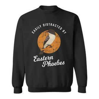 Birding Birdwatching Easily Distracted By Eastern Phoebes Sweatshirt | Mazezy UK