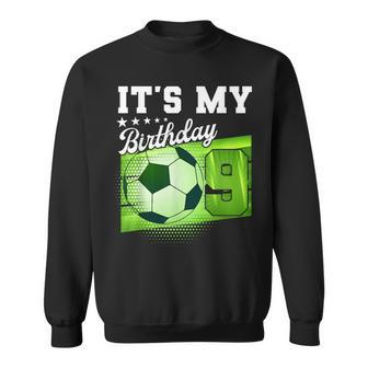 Birthday Boy 9 Soccer Its My 9Th Birthday Boys Soccer Sweatshirt - Seseable