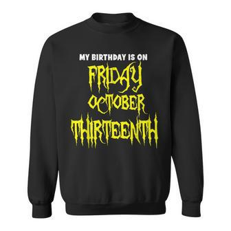 My Birthday On Friday 10-13-2023 October Thirnth Sweatshirt - Seseable